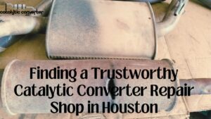 best Catalytic Converter Repair Shop in Houston