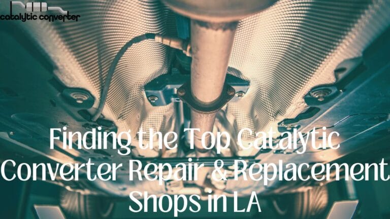 Finding the Top Catalytic Converter Repair & Replacement Shops in LA