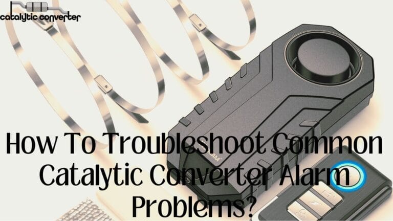 How To Troubleshoot Common Catalytic Converter Alarm Problems